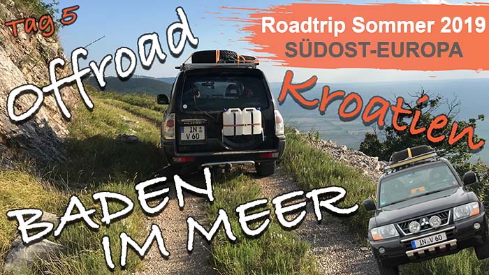 Roadtrip Südost Europa Tag 5 Kroatien Offroad Baden im Meer