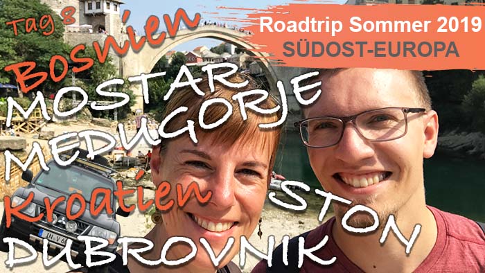 Roadtrip Südost Europa Tag 8 Bosnien Mostar Medugorje Kroatien Ston Dubrovnik